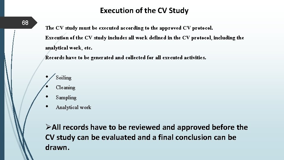 Execution of the CV Study 68 The CV study must be executed according to Execution of the CV Study 68 The CV study must be executed according to