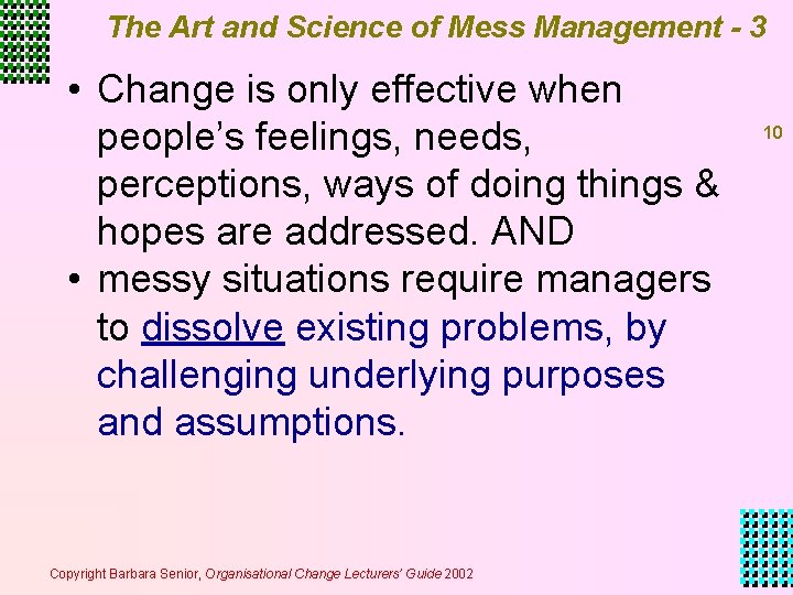 The Art and Science of Mess Management - 3 • Change is only effective The Art and Science of Mess Management - 3 • Change is only effective