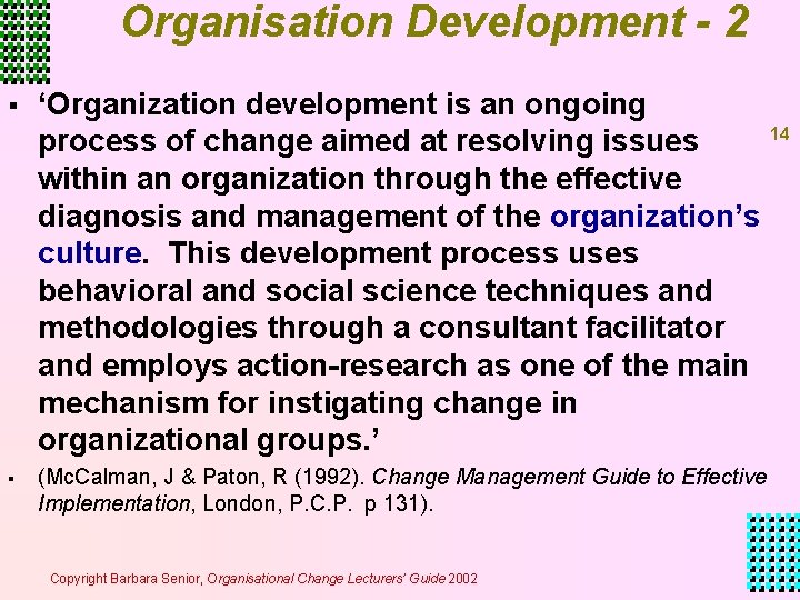 Organisation Development - 2 § § ‘Organization development is an ongoing process of change Organisation Development - 2 § § ‘Organization development is an ongoing process of change