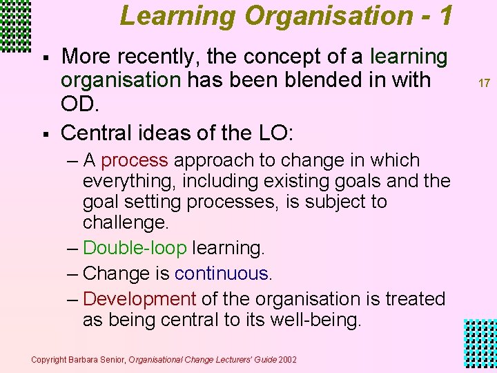 Learning Organisation - 1 § § More recently, the concept of a learning organisation Learning Organisation - 1 § § More recently, the concept of a learning organisation