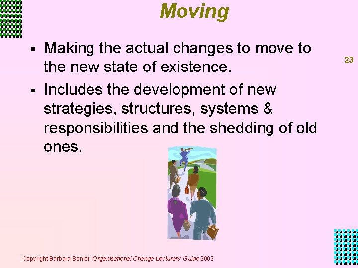 Moving § § Making the actual changes to move to the new state of Moving § § Making the actual changes to move to the new state of