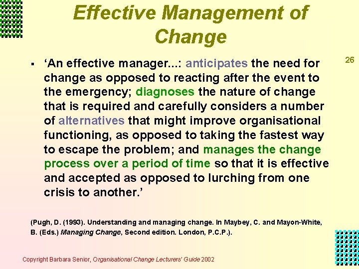 Effective Management of Change § ‘An effective manager. . . : anticipates the need Effective Management of Change § ‘An effective manager. . . : anticipates the need