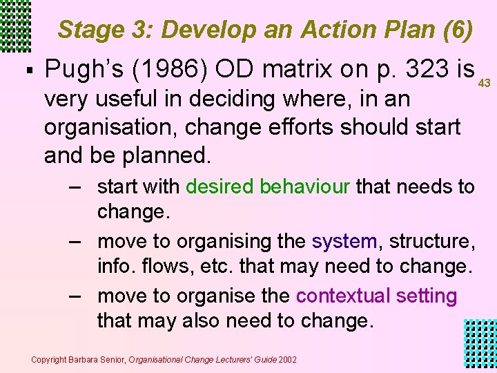 Stage 3: Develop an Action Plan (6) § Pugh’s (1986) OD matrix on p. Stage 3: Develop an Action Plan (6) § Pugh’s (1986) OD matrix on p.