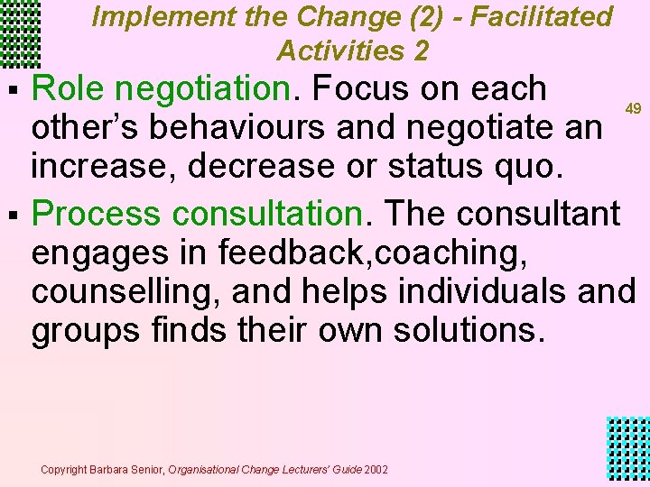 Implement the Change (2) - Facilitated Activities 2 § § Role negotiation. Focus on Implement the Change (2) - Facilitated Activities 2 § § Role negotiation. Focus on