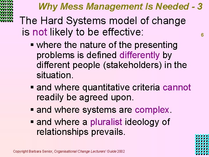 Why Mess Management Is Needed - 3 The Hard Systems model of change is Why Mess Management Is Needed - 3 The Hard Systems model of change is
