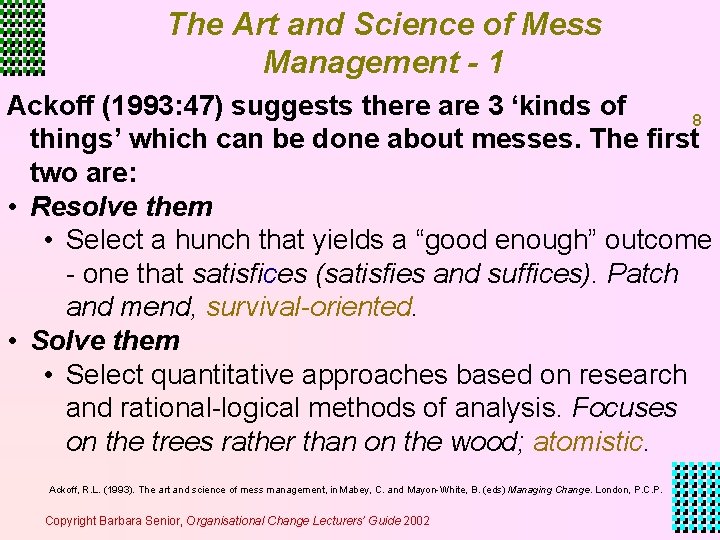 The Art and Science of Mess Management - 1 Ackoff (1993: 47) suggests there The Art and Science of Mess Management - 1 Ackoff (1993: 47) suggests there