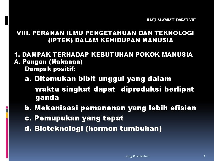 ILMU ALAMIAH DASAR VIII. PERANAN ILMU PENGETAHUAN DAN TEKNOLOGI (IPTEK) DALAM KEHIDUPAN MANUSIA 1.