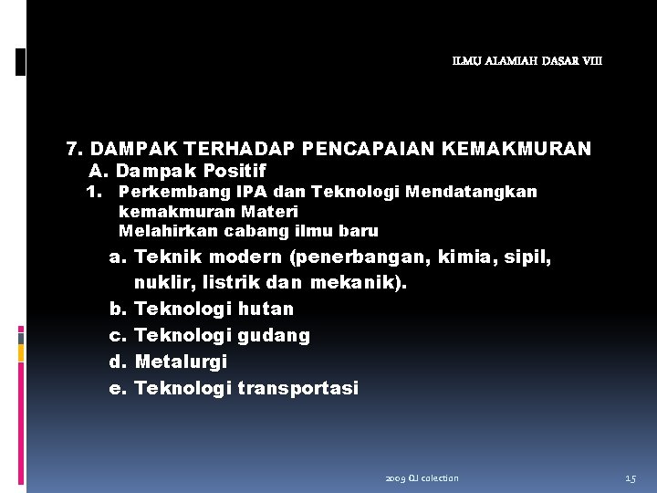 ILMU ALAMIAH DASAR VIII 7. DAMPAK TERHADAP PENCAPAIAN KEMAKMURAN A. Dampak Positif 1. Perkembang