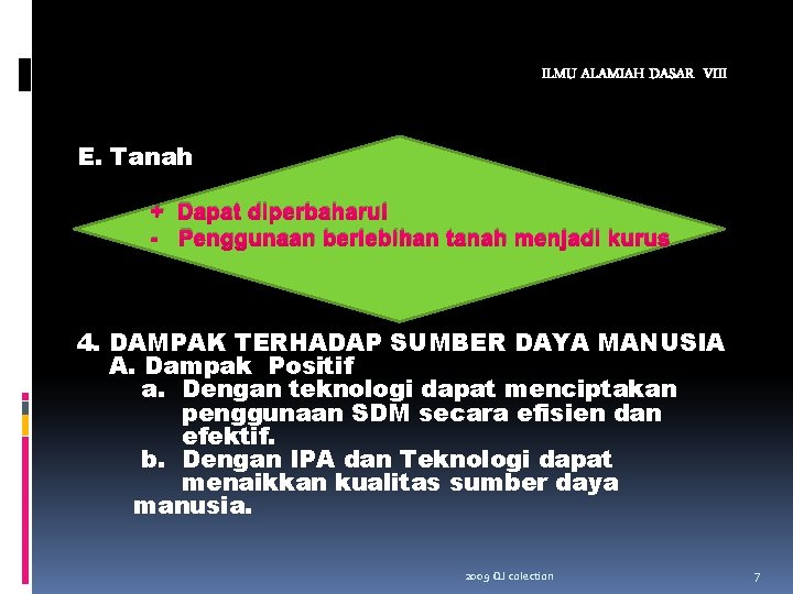 ILMU ALAMIAH DASAR VIII E. Tanah + Dapat diperbaharui - Penggunaan berlebihan tanah menjadi