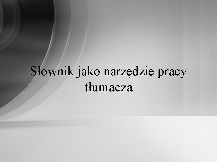 Słownik jako narzędzie pracy tłumacza 