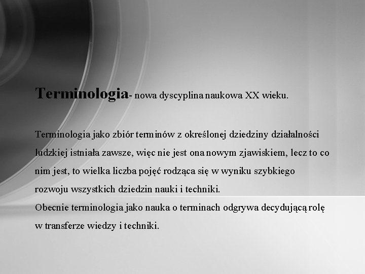 Terminologia- nowa dyscyplina naukowa XX wieku. Terminologia jako zbiór terminów z określonej dziedziny działalności