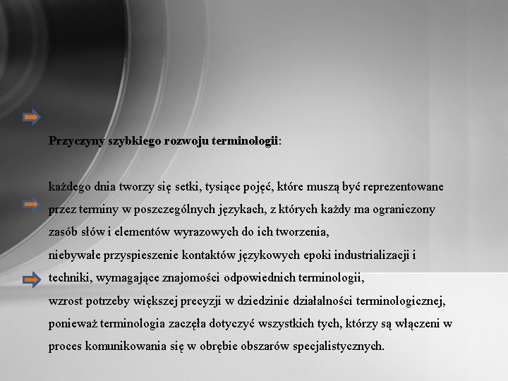 Przyczyny szybkiego rozwoju terminologii: każdego dnia tworzy się setki, tysiące pojęć, które muszą być Przyczyny szybkiego rozwoju terminologii: każdego dnia tworzy się setki, tysiące pojęć, które muszą być