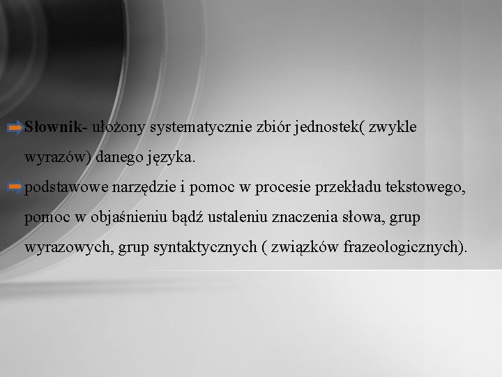 Słownik- ułożony systematycznie zbiór jednostek( zwykle wyrazów) danego języka. podstawowe narzędzie i pomoc w Słownik- ułożony systematycznie zbiór jednostek( zwykle wyrazów) danego języka. podstawowe narzędzie i pomoc w