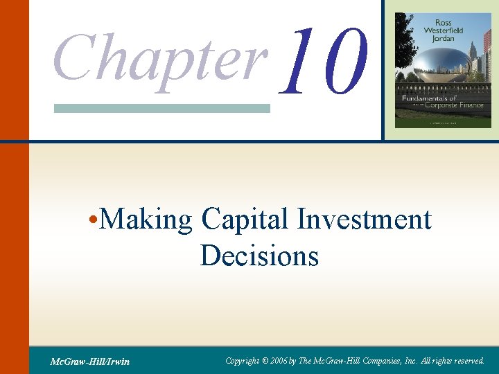 Chapter 10 • Making Capital Investment Decisions Mc. Graw-Hill/Irwin Copyright © 2006 by The
