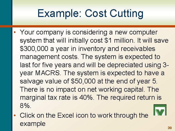 Example: Cost Cutting • Your company is considering a new computer system that will