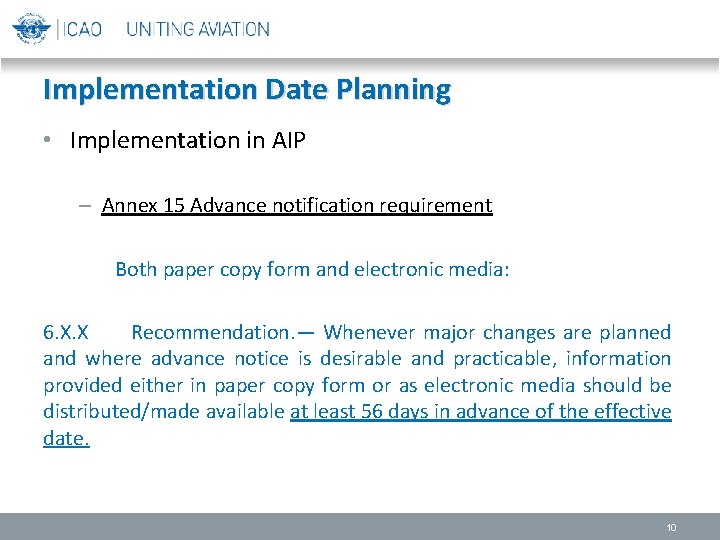 Implementation Date Planning • Implementation in AIP – Annex 15 Advance notification requirement Both