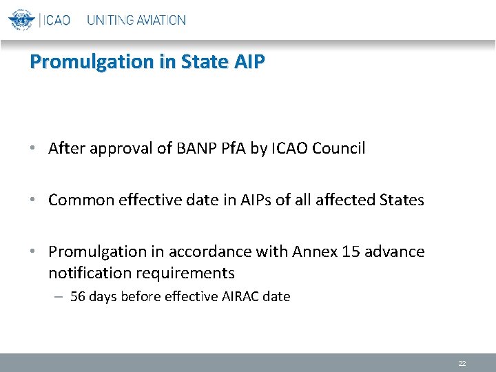 Promulgation in State AIP • After approval of BANP Pf. A by ICAO Council