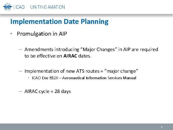 Implementation Date Planning • Promulgation in AIP – Amendments introducing “Major Changes” in AIP