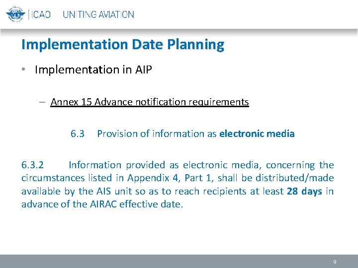 Implementation Date Planning • Implementation in AIP – Annex 15 Advance notification requirements 6.