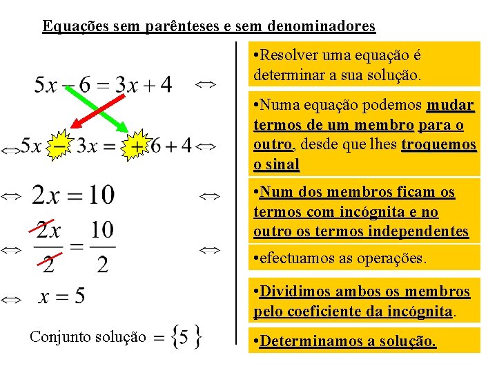 Equações sem parênteses e sem denominadores • Resolver uma equação é determinar a sua