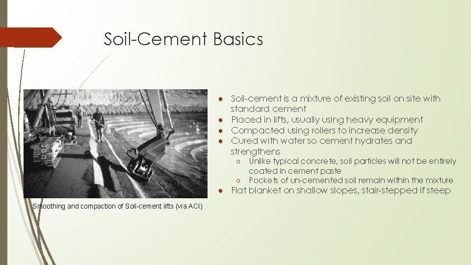 Soil-Cement Basics ● Soil-cement is a mixture of existing soil on site with standard