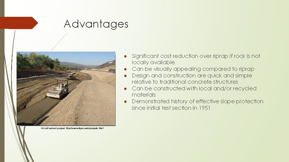 Advantages ● Significant cost reduction over riprap if rock is not locally available ●