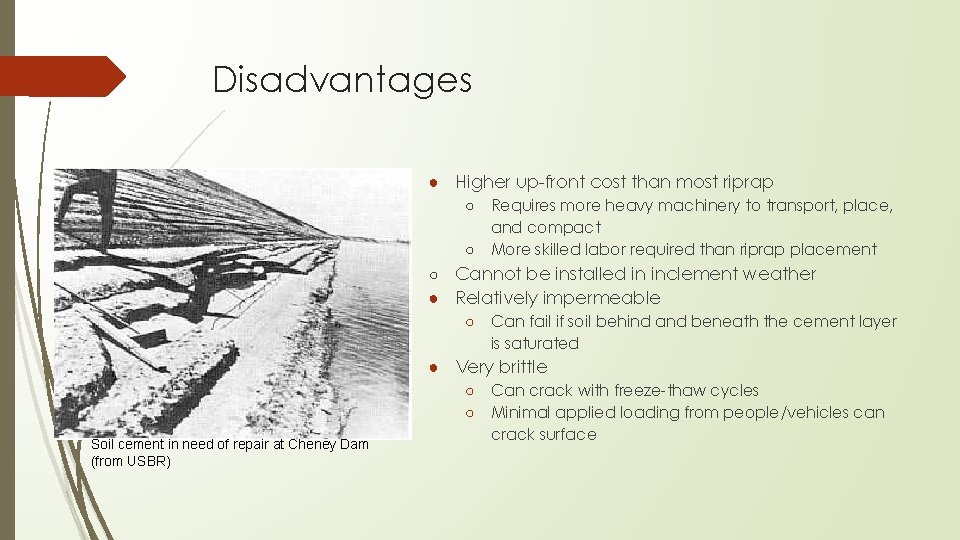 Disadvantages ● Higher up-front cost than most riprap ○ ○ Requires more heavy machinery