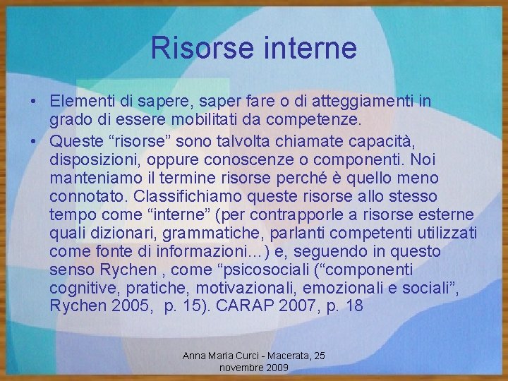 Risorse interne • Elementi di sapere, saper fare o di atteggiamenti in grado di