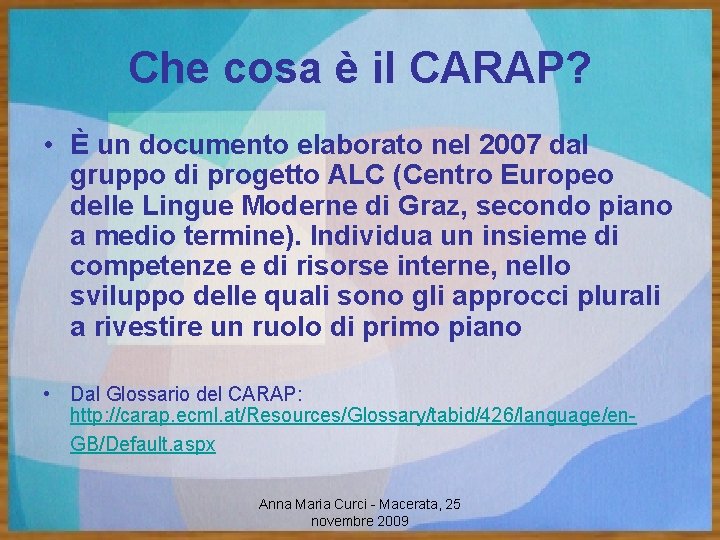 Che cosa è il CARAP? • È un documento elaborato nel 2007 dal gruppo