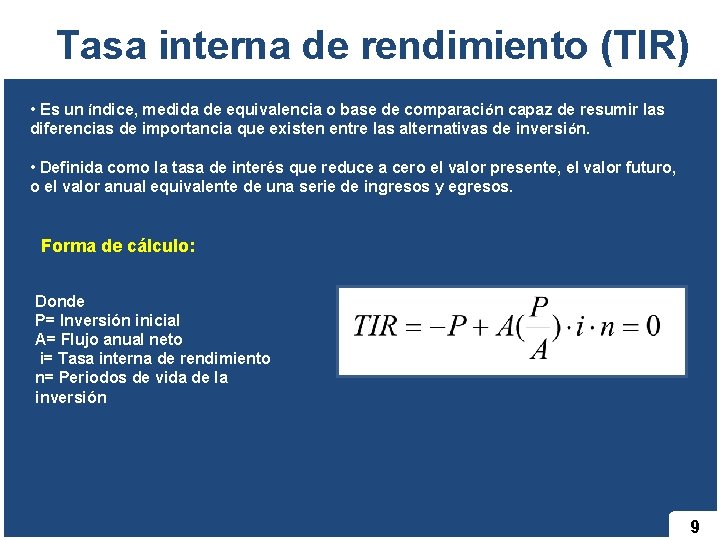 Tasa interna de rendimiento (TIR) • Es un índice, medida de equivalencia o base