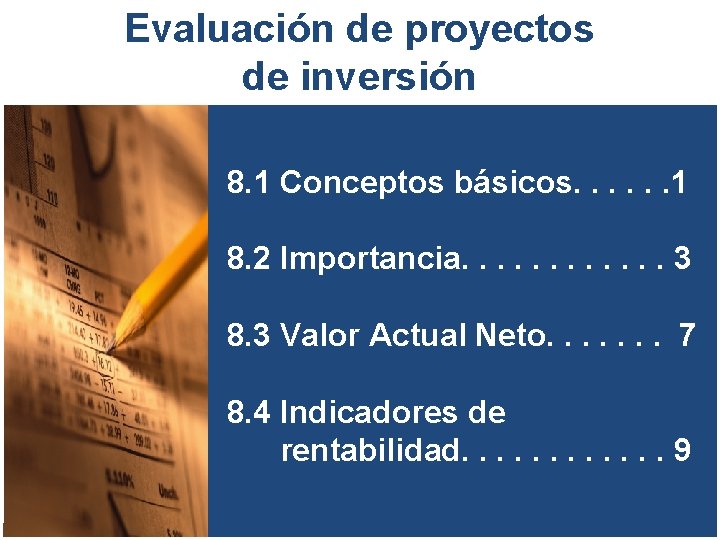 Evaluación de proyectos de inversión 8. 1 Conceptos básicos. . . 1 8. 2