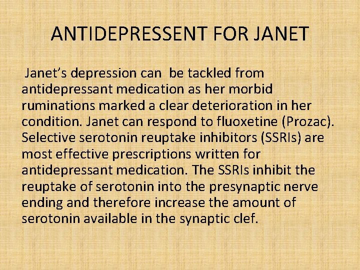 ANTIDEPRESSENT FOR JANET Janet’s depression can be tackled from antidepressant medication as her morbid