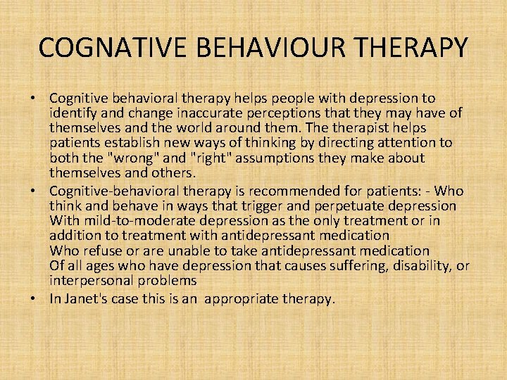 COGNATIVE BEHAVIOUR THERAPY • Cognitive behavioral therapy helps people with depression to identify and