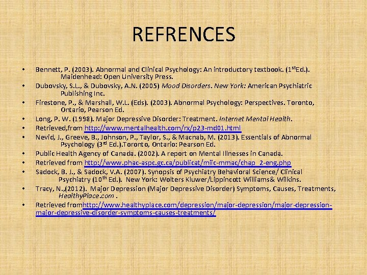 REFRENCES • • • Bennett, P. (2003). Abnormal and Clinical Psychology: An introductory textbook.