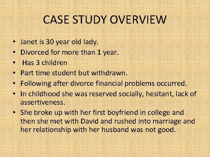 CASE STUDY OVERVIEW Janet is 30 year old lady. Divorced for more than 1