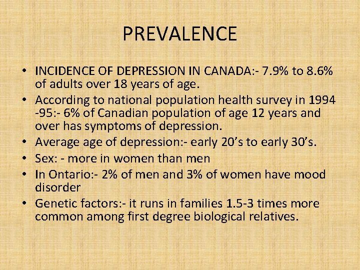 PREVALENCE • INCIDENCE OF DEPRESSION IN CANADA: - 7. 9% to 8. 6% of
