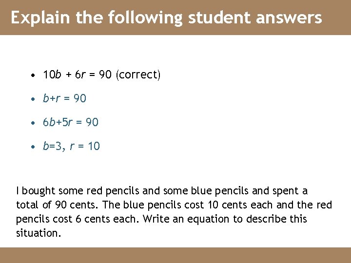 Explain the following student answers • 10 b + 6 r = 90 (correct)