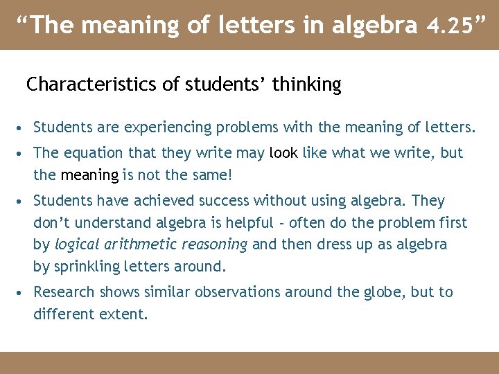 “The meaning of letters in algebra 4. 25” Characteristics of students’ thinking • Students