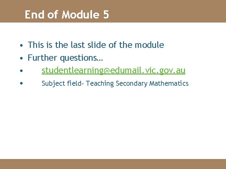 End of Module 5 • This is the last slide of the module •