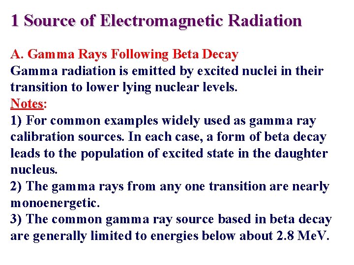 1 Source of Electromagnetic Radiation A. Gamma Rays Following Beta Decay Gamma radiation is