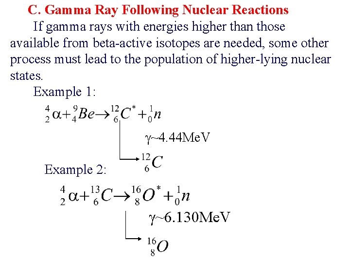 C. Gamma Ray Following Nuclear Reactions If gamma rays with energies higher than those