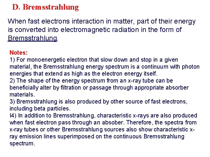 D. Bremsstrahlung When fast electrons interaction in matter, part of their energy is converted