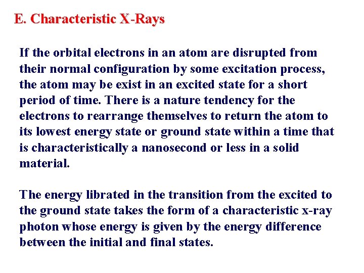 E. Characteristic X-Rays If the orbital electrons in an atom are disrupted from their