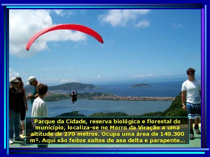 Parque da Cidade, reserva biológica e florestal do município, localiza-se no Morro da Viração