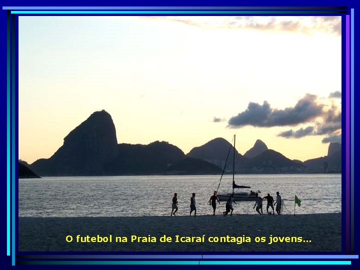 O futebol na Praia de Icaraí contagia os jovens… 