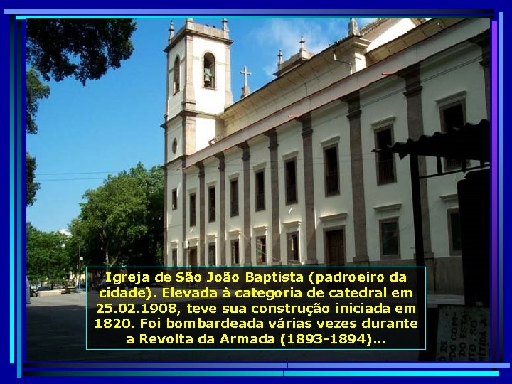 Igreja de São João Baptista (padroeiro da cidade). Elevada à categoria de catedral em