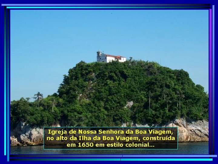 Igreja de Nossa Senhora da Boa Viagem, no alto da Ilha da Boa Viagem,