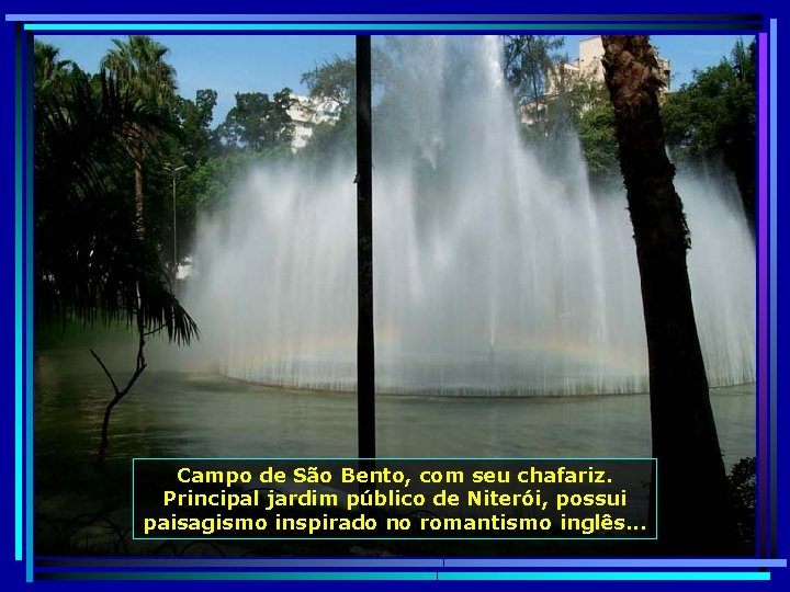 Campo de São Bento, com seu chafariz. Principal jardim público de Niterói, possui paisagismo