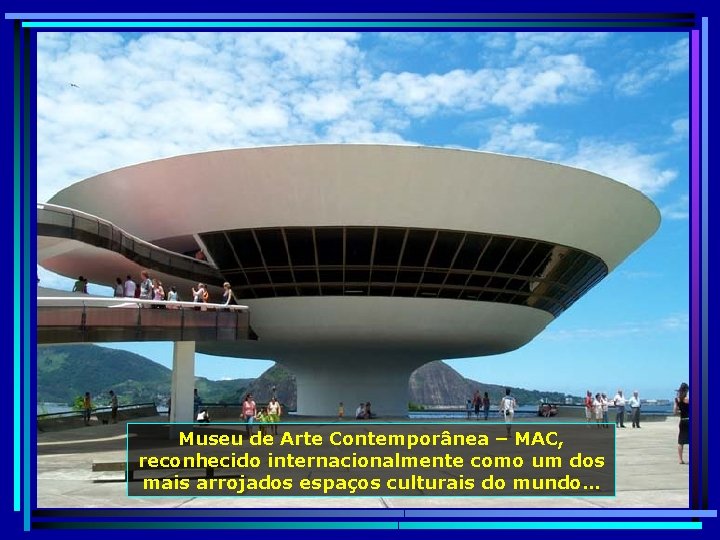 Museu de Arte Contemporânea – MAC, reconhecido internacionalmente como um dos mais arrojados espaços