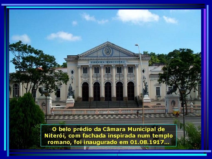 O belo prédio da Câmara Municipal de Niterói, com fachada inspirada num templo romano,